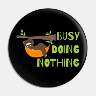 Busy doing nothing Pin