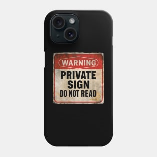 Warning Private Sign Do Not Read Funny Caution Sign Phone Case