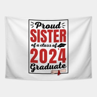 Proud Sister of a Class of 2024 Graduate Student Funny Graduation Party Gift Tapestry