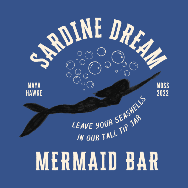 Sardine Dream Mermaid Bar - Maya Hawke's Song by aplinsky