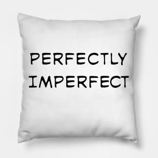 Perfectly Imperfect quote Pillow