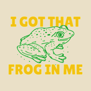 I Got That Frog In Me T-Shirt