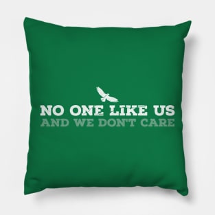 No One Like Us And We Don’t Care! Pillow