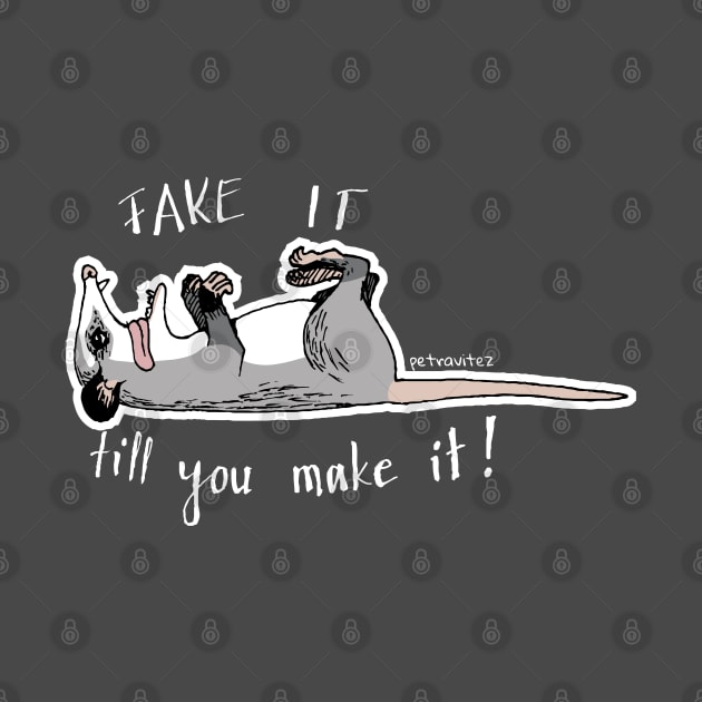 Fake it till you make it! - Playing possum by Petra Vitez