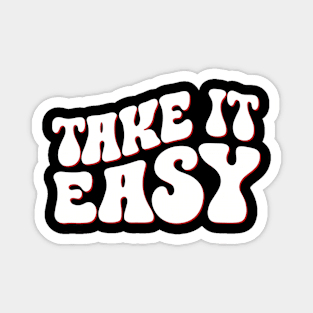 Take It Easy Groovy Style Positive Motivational Quote Magnet