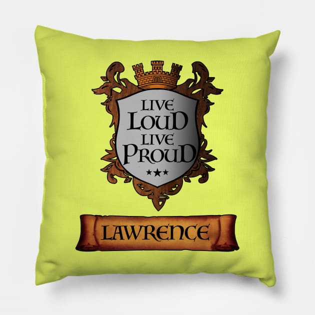 Live Loud. Live Proud. LAWRENCE v2 Great Name Sh Pillow by mmxxbk