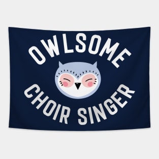 Owlsome Choir Singer Pun - Funny Gift Idea Tapestry