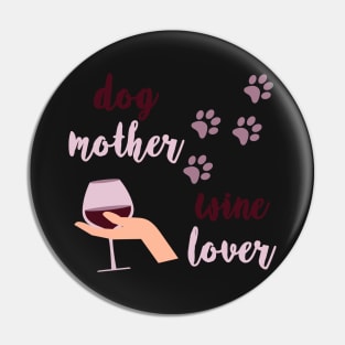 Dog mother Wine lover Pin