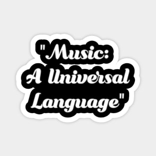 Music is universal language Magnet