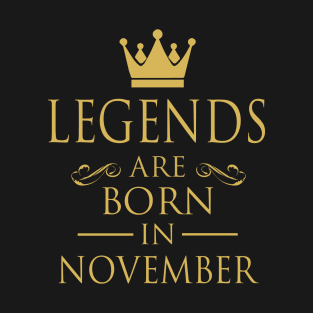 LEGENDS ARE BORN IN NOVEMBER T-Shirt