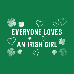 Everyone Loves An Irish Girl T-Shirt