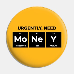 Urgently, Need Money Periodic Table Pin