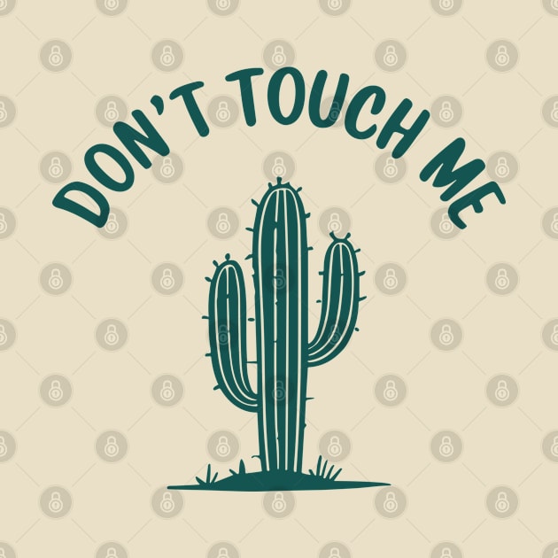 Don't Touch Me Prickly Sarcastic Introvert Design by Anticorporati