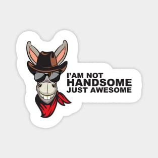 I'M Not Handsome Just Awesome Magnet