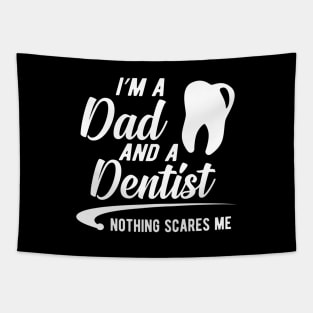 Dentist and dad - I'm a dad an a dentist nothing scares me Tapestry