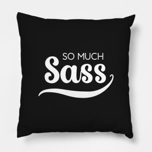 So Much Sass - White on Black Pillow