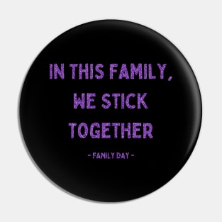 Family Day, In This Family, We Stick Together, Pink Glitter Pin