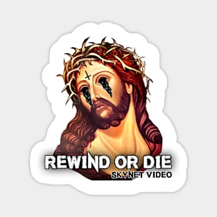 Rewind or Die Magnet