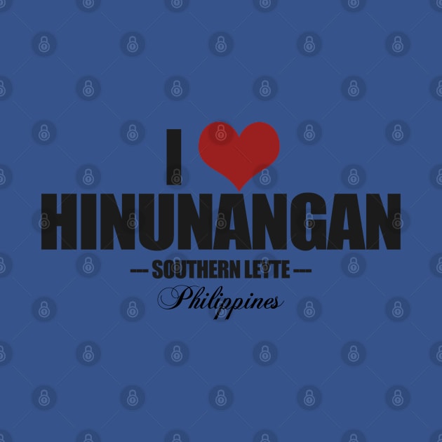 Southern Leyte - I Love Hinunangan by tatzkirosales-shirt-store