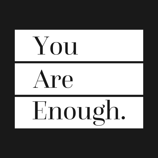 You Are Enough by SixThirtyDesign