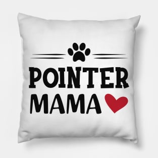 Pointer Dog - Pointer Mama Pillow