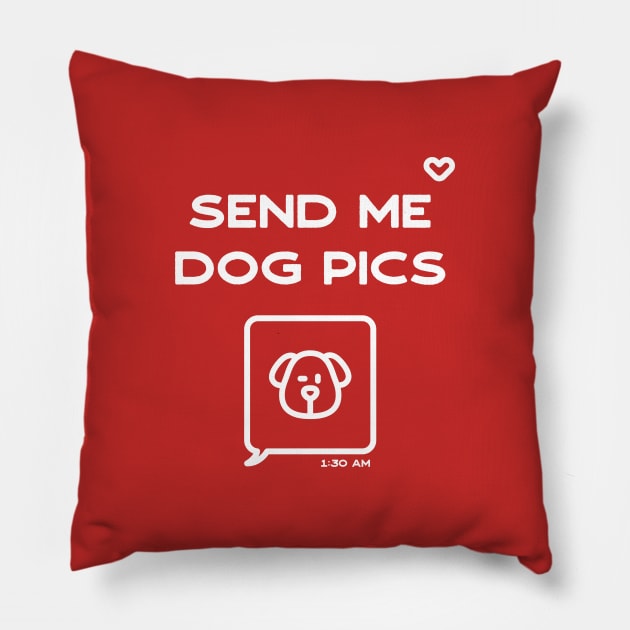 Send me dog pics Pillow by Inspire Creativity