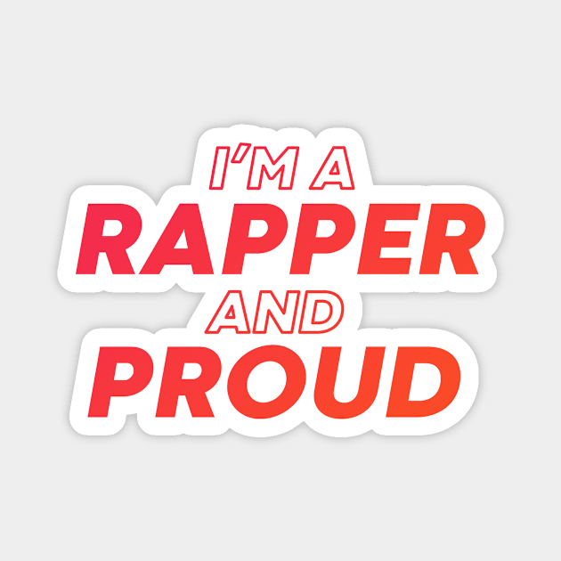 i'm a rapper and proud Magnet by DeekayGrafx