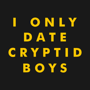 I Only Date Cryptid Boys (Yellow) T-Shirt