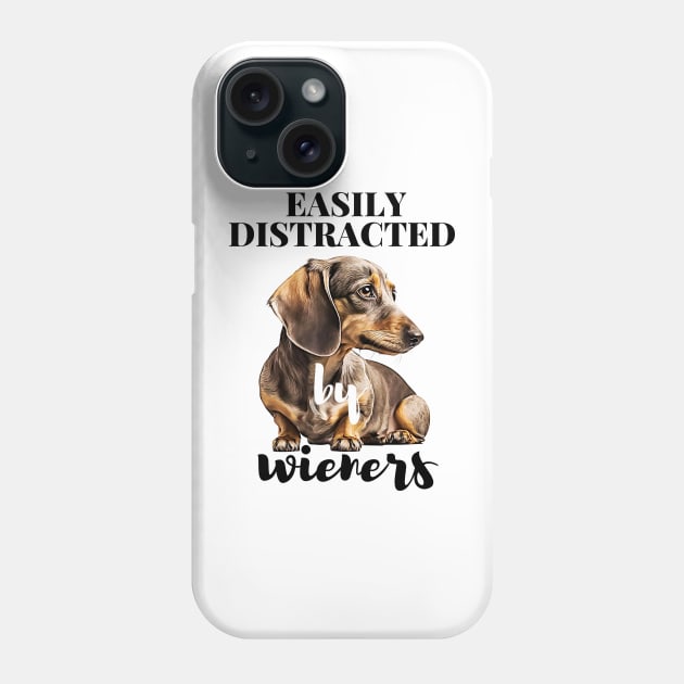 Easily Distracted By Wieners Dachshund Funny Weiner Dog Phone Case by Unboxed Mind of J.A.Y LLC 