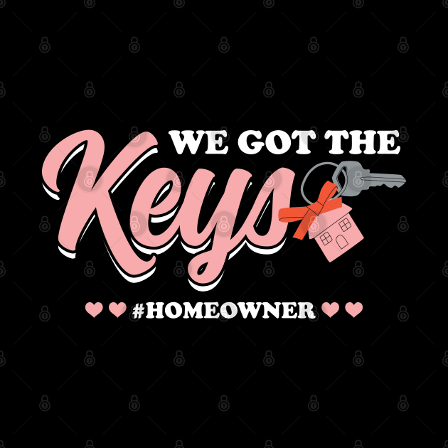 We Got The Keys - New Homeowner by Peco-Designs