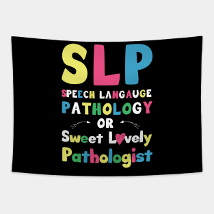 SLP Speech language pathology or sweet lovely pathologist / speech therapist gift idea / slp present  / speak  gift Tapestry