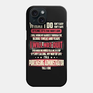 Purchasing Administrator What i Do Phone Case