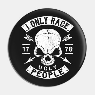 BIKER - I ONLY RACE UGLY PEOPLE Pin