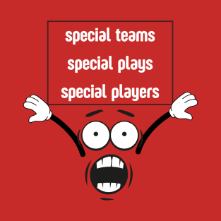 Special Teams Special Plays Special Players T-Shirt