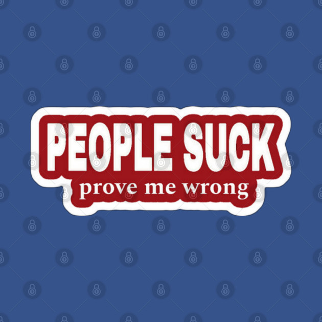 People Suck - Prove Me Wrong - Red Sticker - Back by SubversiveWare