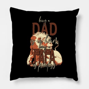 Father's Day Being a Dad is an Honor Papa is Priceless Daddy Pillow