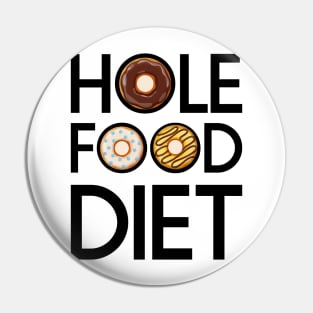 Hole Food Diet Donuts Addict Funny Gym/Workout Gift Pin