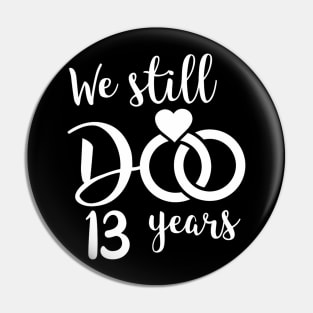 We Still Do 13 Years Couple Wedding Anniversary Pin