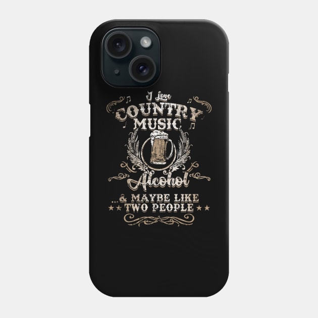 I Love Country Music, Alcohol and 2 People Funny Vintage Phone Case by NerdShizzle