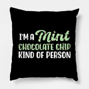 I'm A Mint Chocolate Chip Kind of Person Pillow