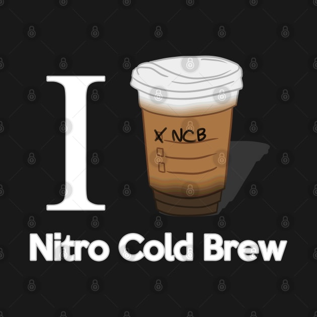 I Love Nitro Cold Brew by CCDesign