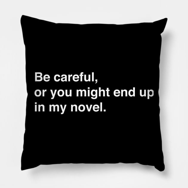 Funny Novelist Writer Quote Pillow by MeatMan