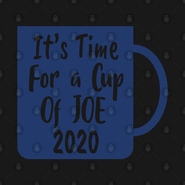 It's Time For a Cup of JOE 2020 - Cup of JOE Biden by WassilArt