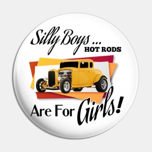 Silly Boys... Hot Rods Are For Girls! Pin