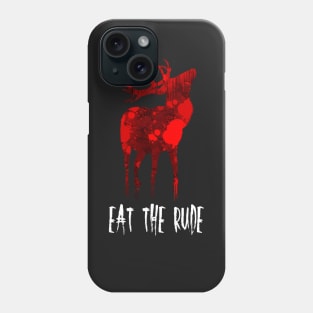 EAT THE RUDE Phone Case