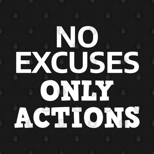 No Excuses Only Actions by Texevod