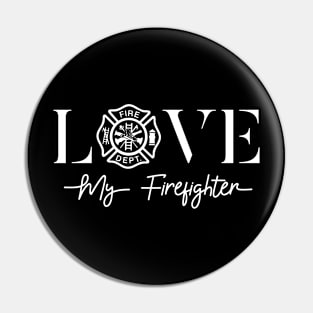 Love My Firefighter Fireman Wife Girlfriend Gift T-Shirt Pin