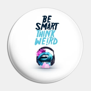 Be Smart, Think We!rd [1] Pin