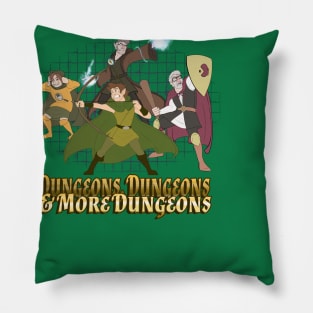 Dungeons, Dungeons and More Dungeons Pillow