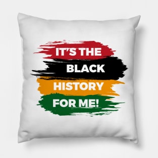 it's the black history for me Pillow